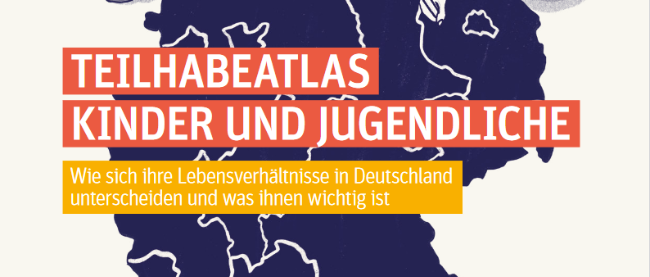 Teilhabeatlas Kinder und Jugendliche (c) teilhabe.org Titel der Studie Teilhabeatlas Kinder und Jugendliche